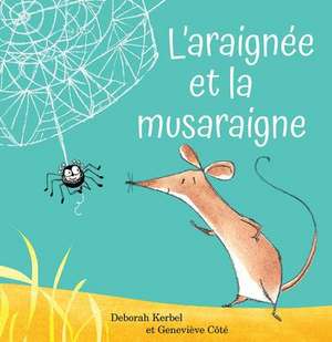 L'Araignée Et La Musaraigne de Deborah Kerbel