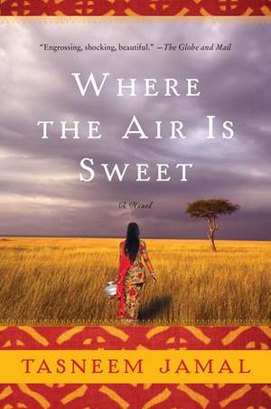 Where The Air Is Sweet de Tasneem Jamal