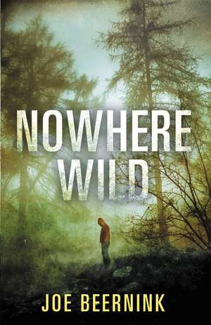 Nowhere Wild de Joe Beernink