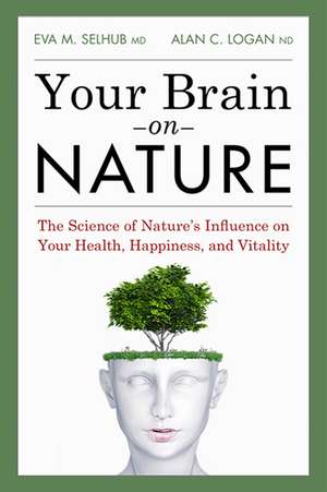 Your Brain On Nature de Eva M. Selhub