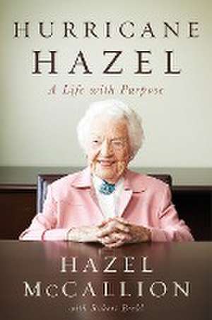 Hurricane Hazel: A Life With Purpose de Hazel McCallion