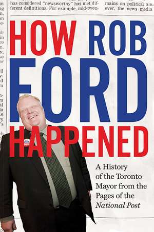 How Rob Ford Happened de The National Post