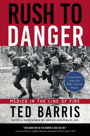 Rush to Danger: Medics in the Line of Fire de Ted Barris