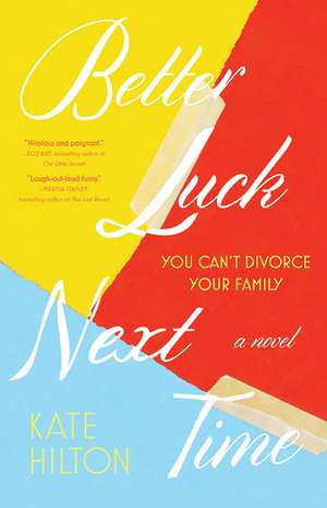 Better Luck Next Time: A Novel de Kate Hilton