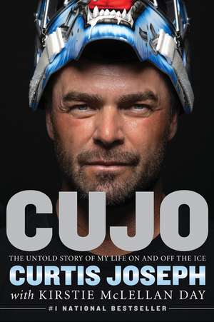 Cujo: The Untold Story of My Life On and Off the Ice de Curtis Joseph