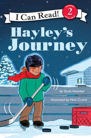 I Can Read Hockey Stories: Hayley's Journey de Sarah Howden