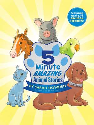 5-Minute Amazing Animal Stories de Sarah Howden