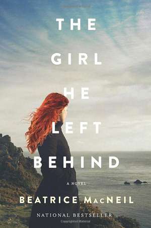 Girl He Left behind: A Novel de Beatrice MacNeil