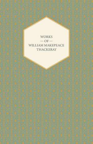 Works of William Makepeace Thackeray - Catherine, Major Gahagan, Rebecca and Rowena, Sultan Stork and the Fatal Boots: Comprising the Principal Treatises of Shrimat Sankaracharya and Other Reknowned Authors de William Makepeace Thackeray