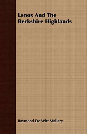 Lenox and the Berkshire Highlands: Containing All the Rules for Conducting Business in Congress de Raymond De Witt Mallary