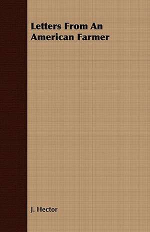 Letters from an American Farmer: Newly Arranged with Additions; Vol II de J. Hector