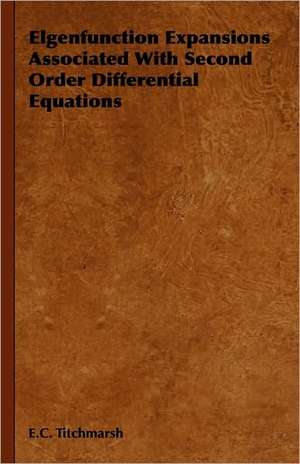 Elgenfunction Expansions Associated with Second Order Differential Equations de E. C. Titchmarsh