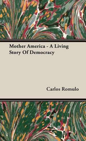 Mother America - A Living Story of Democracy: The Fallacy of Race de Carlos Romulo