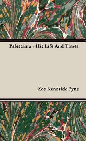 Palestrina - His Life and Times: The Ghost Dance, the Prairie Sioux - A Miscellany de Zoe Kendrick Pyne