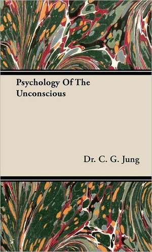 Psychology of the Unconscious de C. G. Jung