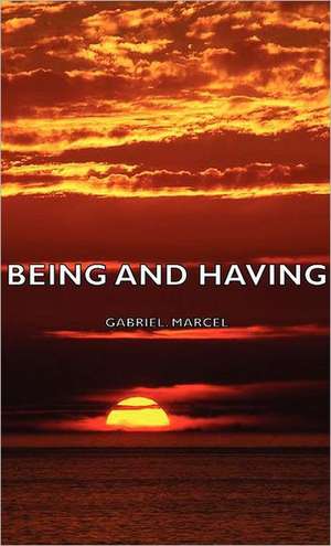 Being and Having de Gabriel Marcel