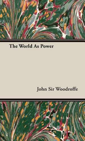 The World as Power de John Sir Woodroffe