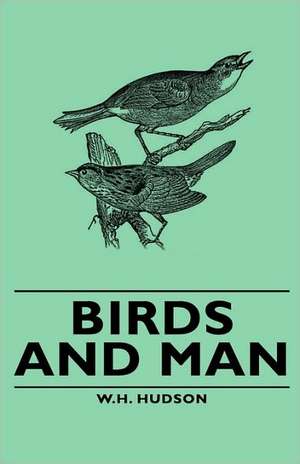 Birds and Man de W H Hudson