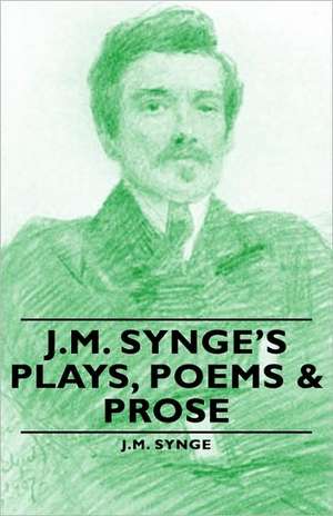 J.M. Synge's Plays, Poems & Prose de J M Synge