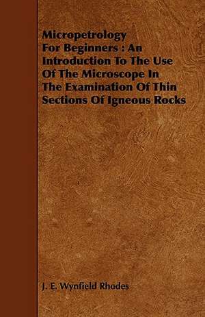 Micropetrology for Beginners de J. E. Wynfield Rhodes