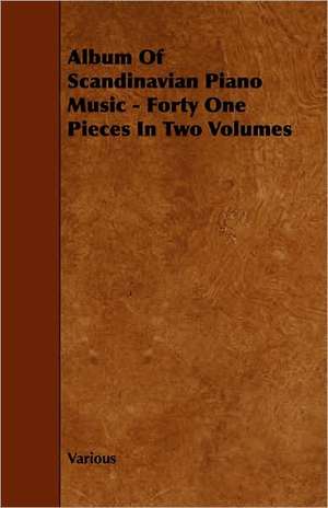 Album of Scandinavian Piano Music - Forty One Pieces in Two Volumes de Louis Oesterle