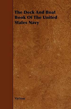 The Deck and Boat Book of the United States Navy de various