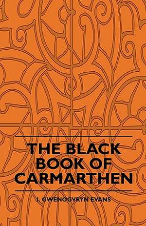 The Black Book Of Carmarthen de I. Gwenogvryn Evans