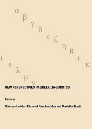 New Perspectives in Greek Linguistics de Nikolaos Lavidas