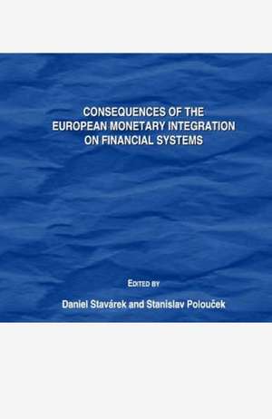 Consequences of the European Monetary Integration on Financial Systems de Stanislav Professor Poloucek