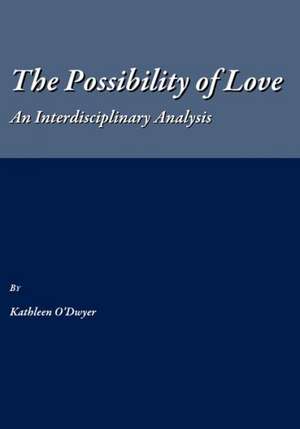 The Possibility of Love: An Interdisciplinary Analysis de Kathleen Odwyer