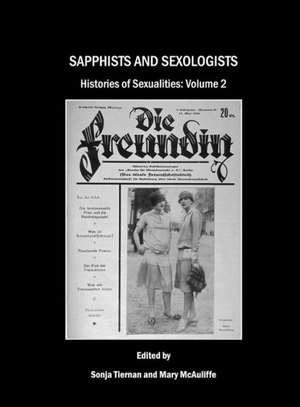 Sapphists and Sexologists; Histories of Sexualities: Volume 2 de Mary McAuliffe