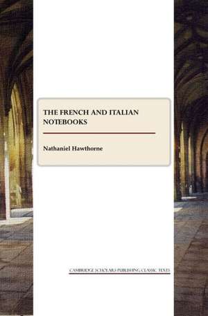 The French and Italian Note-Books de Nathaniel Hawthorne