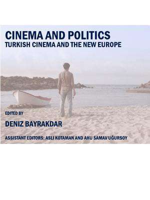 Cinema and Politics: Turkish Cinema and the New Europe de Deniz Bayrakdar Kotaman