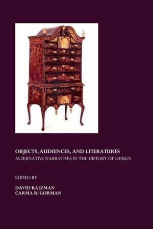 Objects, Audiences, and Literatures: Alternative Narratives in the History of Design de Carma R. Gorman