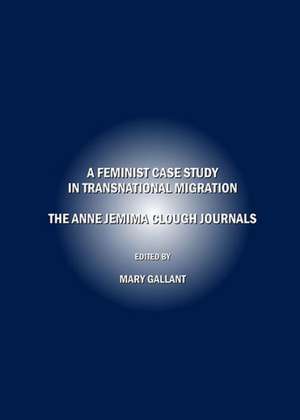 A Feminist Case Study in Transnational Migration: The Anne Jemima Clough Journals de Mary Gallant