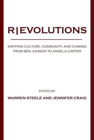 R]evolutions: Mapping Culture, Community, and Change from Ben Jonson to Angela Carter de Jennifer Craig