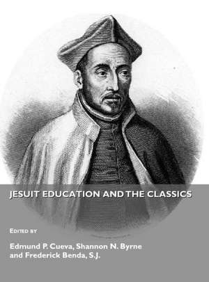 Jesuit Education and the Classics de Edmond P. Cueva