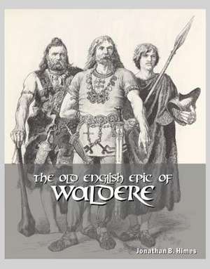 The Old English Epic of Waldere de Jonathan Himes