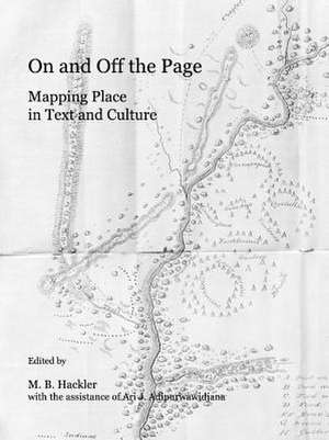 On and Off the Page: Mapping Place in Text and Culture de M. B. Hackler