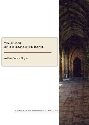 Waterloo and the Speckled Band de Arthur Conan Doyle