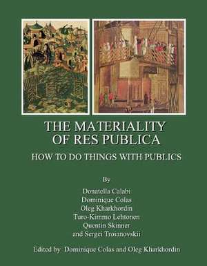 The Materiality of Res Publica: How to Do Things with Publics de Dominique Colas