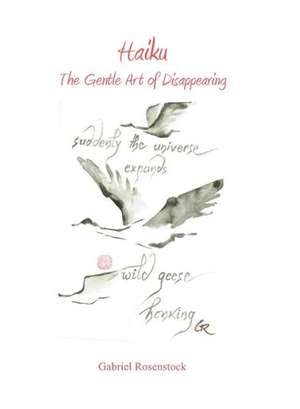 Haiku: The Gentle Art of Disappearing de Gabriel Rosenstock