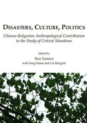 Disasters, Culture, Politics: Chinese-Bulgarian Anthropological Contribution to the Study of Critical Situations de Liu Mingxin