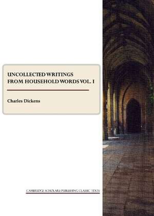 Uncollected Writings from Household Words Vol. I de Charles Dickens