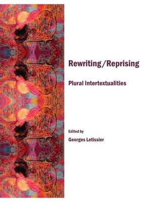 Rewriting/Reprising: Plural Intertextualities de Georges Letissier