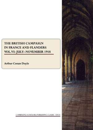 The British Campaign in France and Flanders Vol. VI: Julyanovember 1918 de Arthur Conan Doyle