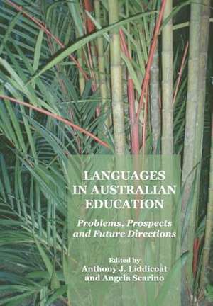 Languages in Australian Education: Problems, Prospects and Future Directions de Anthony J. Liddicoat