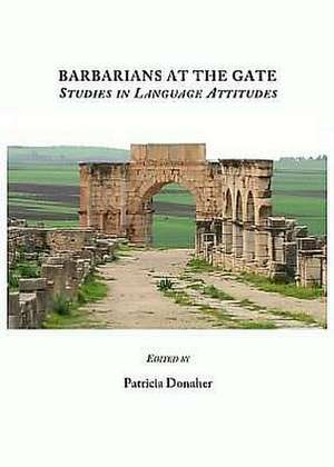 Barbarians at the Gate: Studies in Language Attitudes de Patricia Donaher