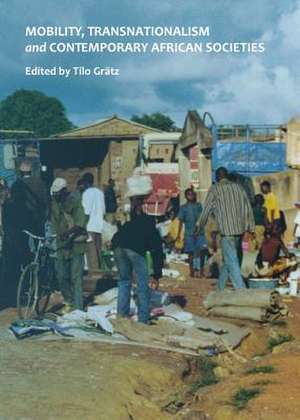 Mobility, Transnationalism and Contemporary African Societies: Poor Whites and Philanthropy in Southern African Writing de Tilo Gratz