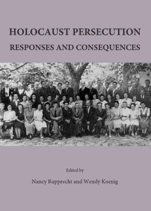 Holocaust Persecution: Responses and Consequences de Nancy Rupprecht